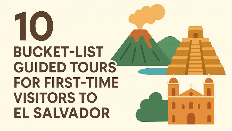 Bucket-List Guided Tours for First-Time Visitors to El Salvador
